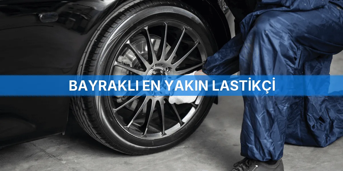 Bayraklı En Yakın Lastikçi