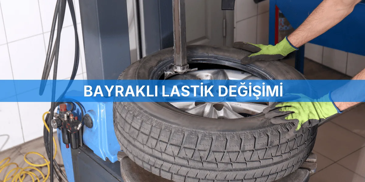 Bayraklı Lastik Değişimi