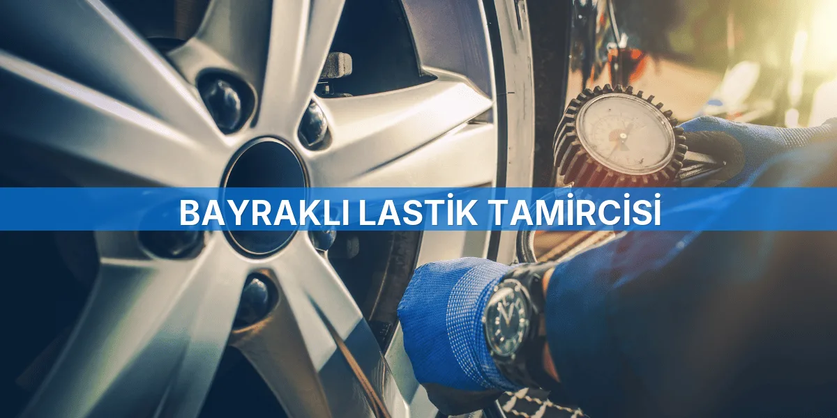 Bayraklı Lastik Tamircisi